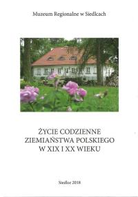 Życie codzienne ziemiaństwa polskiego w XIX i XX wieku. Wydawca: Muzeum Regionalne w Siedlcach. Dobreksiazki.pl Opakowanie Życie codzienne ziemiaństwa polskiego w XIX i XX wieku