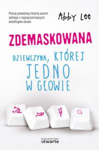 Zdemaskowana Dziewczyna której jedno w głowie. Autor: Lee Abby. Dobreksiazki.pl Okładka książki Zdemaskowana Dziewczyna której jedno w głowie