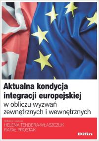 Aktualna kondycja integracji europejskiej w obliczu wyzwań zewnętrznych i wewnętrznych. Autor: Tendera-Właszczuk Helena red., Prostak Rafał redakcja naukowa. Dobreksiazki.pl Okładka książki Aktualna kondycja integracji europejskiej w obliczu wyzwań zewnętrznych i wewnętrznych