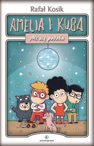 Amelia i Kuba. Mi się podoba. Autor: Kosik Rafał. Dobreksiazki.pl Okładka książki Amelia i Kuba. Mi się podoba