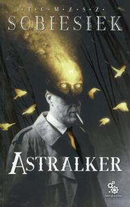 Astralker. Autor: Tomasz Sobiesiek. Dobreksiazki.pl Okładka książki Astralker