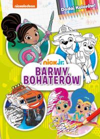BARWY BOHATERÓW NICK JR DODAJ KOLORÓW. Autor: Opracowanie zbiorowe. Dobreksiazki.pl Okładka książki BARWY BOHATERÓW NICK JR DODAJ KOLORÓW