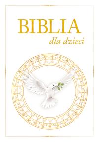 Biblia dla dzieci - biała z gołębicą. Autor: Opracowanie zbiorowe. Dobreksiazki.pl Okładka książki Biblia dla dzieci - biała z gołębicą