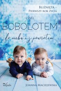 Bliźnięta - pierwszy rok życia. czyli BOBOLOTEM.... Autor: Karpus Karolina Klimek Grzegorz Maciejewska Joanna. Dobreksiazki.pl Okładka książki Bliźnięta - pierwszy rok życia. czyli BOBOLOTEM...