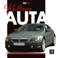 BMW 645 KULTOWE AUTA TOM 29. Autor: Opracowanie zbiorowe. Dobreksiazki.pl Okładka książki BMW 645 KULTOWE AUTA TOM 29