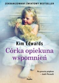 Córka opiekunka wspomnień. Autor: Edwards Kim. Dobreksiazki.pl Okładka książki Córka opiekunka wspomnień