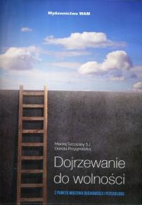 Dojrzewanie do wolności - Audiobook. Autor: Szczęsny Maciej, Przygrodzka Dorota. Dobreksiazki.pl Okładka książki Dojrzewanie do wolności - Audiobook