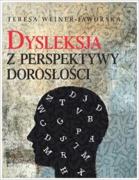 Dysleksja z perspektywy dorosłości. Autor: Wejner-Jaworska Teresa. Dobreksiazki.pl Okładka książki Dysleksja z perspektywy dorosłości