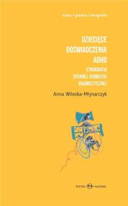 Dziecięce doświadczenia ADHD Tom 1-2. Autor: Anna Witeska-Młynarczyk. Dobreksiazki.pl Okładka książki Dziecięce doświadczenia ADHD Tom 1-2