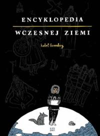 Encyklopedia Wczesnej Ziemi. Autor: Isabel Greenberg. Dobreksiazki.pl Okładka książki Encyklopedia Wczesnej Ziemi