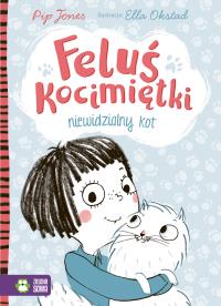 Feluś Kocimiętki Niewidzialny kot. Autor: Jones Pip. Dobreksiazki.pl Okładka książki Feluś Kocimiętki Niewidzialny kot