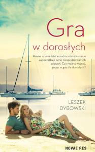 Gra w dorosłych. Autor: Leszek Dybowski. Dobreksiazki.pl Okładka książki Gra w dorosłych