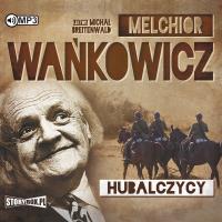 Hubalczycy audiobook. Autor: Wańkowicz Melchior. Dobreksiazki.pl Okładka książki Hubalczycy audiobook