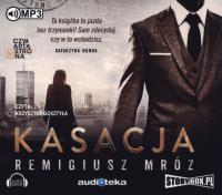 Kasacja - Audiobook. Autor: Remigiusz Mróz. Dobreksiazki.pl Okładka książki Kasacja - Audiobook