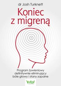 Koniec z migreną. Autor: JOSH TURKNETT. Dobreksiazki.pl Okładka książki Koniec z migreną