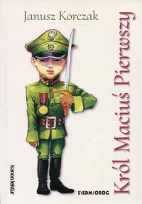 Król Maciuś Pierwszy. Autor: Janusz Korczak. Dobreksiazki.pl Okładka książki Król Maciuś Pierwszy