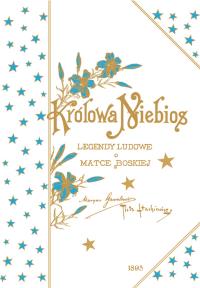Królowa Niebios. Autor: Gawalewicz Maryan, Stachiewicz Piotr. Dobreksiazki.pl Okładka książki Królowa Niebios