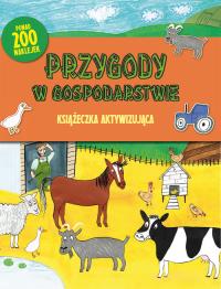 Książeczka aktywizująca. Przygody w gospodarstwie. Autor: Praca zbiorowa. Dobreksiazki.pl Okładka książki Książeczka aktywizująca. Przygody w gospodarstwie