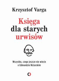 Księga dla starych urwisów. Autor: Varga Krzysztof. Dobreksiazki.pl Okładka książki Księga dla starych urwisów
