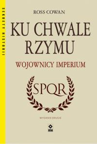 Ku chwale Rzymu Wojownicy Imperium w.2. Autor: Cowan Ross. Dobreksiazki.pl Okładka książki Ku chwale Rzymu Wojownicy Imperium w.2