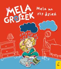 MELA MA ZŁY DZIEŃ MELA I GROSZEK. Autor: Skibińska Ewa. Dobreksiazki.pl Okładka książki MELA MA ZŁY DZIEŃ MELA I GROSZEK