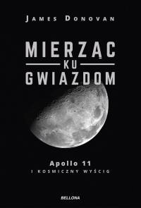 Mierząc ku gwiazdom. Autor: James Donovan. Dobreksiazki.pl Okładka książki Mierząc ku gwiazdom
