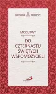 Modlitwy do Czternastu Świętych Wspomożycieli. Autor: praca zbiorowa. Dobreksiazki.pl Okładka książki Modlitwy do Czternastu Świętych Wspomożycieli