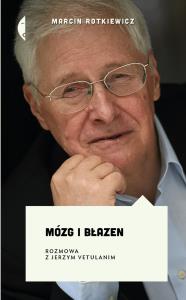 Mózg i błazen. Rozmowa z Jerzym Vetulanim w.2. Autor: Marcin Rotkiewicz. Dobreksiazki.pl Okładka książki Mózg i błazen. Rozmowa z Jerzym Vetulanim w.2
