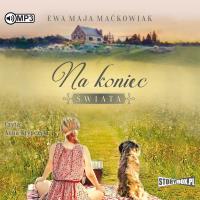 Na koniec świata audiobook. Autor: Maćkowiak Ewa Maja. Dobreksiazki.pl Okładka książki Na koniec świata audiobook