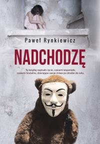Nadchodzę. Autor: Rynkiewicz Paweł. Dobreksiazki.pl Okładka książki Nadchodzę