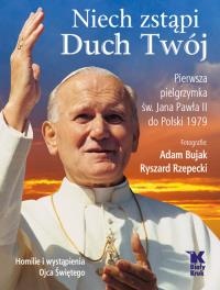 NIECH ZSTĄPI DUCH TWÓJ PIERWSZA PIELGRZYMKA ŚW. JANA PAWŁA II DO POLSKI 1979. Autor: RYSZARD RZEPECKI. Dobreksiazki.pl Okładka książki NIECH ZSTĄPI DUCH TWÓJ PIERWSZA PIELGRZYMKA ŚW. JANA PAWŁA II DO POLSKI 1979