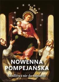 Nowenna pompejańska. Modlitwa nie do odparcia. Autor: Ks. dr Wojciech Węckowski. Dobreksiazki.pl Okładka książki Nowenna pompejańska. Modlitwa nie do odparcia