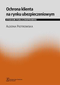 Okładka książki OCHRONA KLIENTA NA RYNKU UBEZPIECZENIOWYM STUDIUM PUBLICZNOPRAWNE
