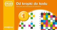 Od kropki do kodu 1. Autor: Smoleń Teresa. Dobreksiazki.pl Okładka książki Od kropki do kodu 1