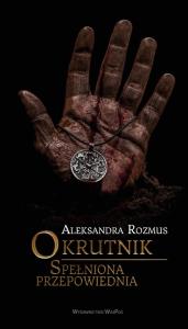 Okrutnik Spełniona przepowiednia. Autor: Rozmus Aleksandra. Dobreksiazki.pl Okładka książki Okrutnik Spełniona przepowiednia