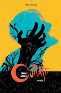Outcast. Opętanie T.5 Inwazja. Autor: Kirkman Robert. Dobreksiazki.pl Okładka książki Outcast. Opętanie T.5 Inwazja
