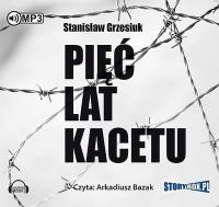 Pięć lat kacetu - Audiobook. Autor: Grzesiuk Stanisław. Dobreksiazki.pl Okładka książki Pięć lat kacetu - Audiobook