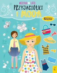 Przyjaciółki i moda. Wiosna, lato. Autor: Opracowanie zbiorowe. Dobreksiazki.pl Okładka książki Przyjaciółki i moda. Wiosna, lato