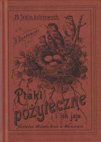 Ptaki pożyteczne i ich jaja Naszych lasów pól i ogrodów 25 tablic kolorowych. Autor: Dyakowski Bogdan. Dobreksiazki.pl Okładka książki Ptaki pożyteczne i ich jaja Naszych lasów pól i ogrodów 25 tablic kolorowych