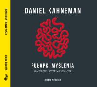 Pułapki myślenia - Audiobook. Autor: Daniel Kahneman. Dobreksiazki.pl Okładka książki Pułapki myślenia - Audiobook