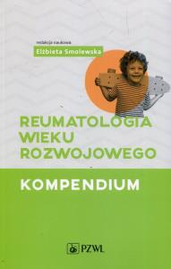 Reumatologia wieku rozwojowego Kompendium. Autor: Elżbieta Smolewska. Dobreksiazki.pl Okładka książki Reumatologia wieku rozwojowego Kompendium