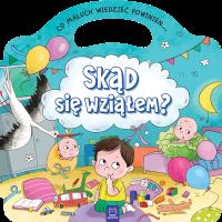 SKĄD SIĘ WZIĄŁEM CO MALUCH WIEDZIEĆ POWINIEN. Autor: Opracowanie zbiorowe. Dobreksiazki.pl Okładka książki SKĄD SIĘ WZIĄŁEM CO MALUCH WIEDZIEĆ POWINIEN
