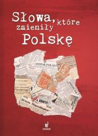 Słowa które zmieniły Polskę. Autor: Opracowanie zbiorowe. Dobreksiazki.pl Okładka książki Słowa które zmieniły Polskę