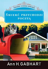 Śmierć przychodzi pocztą Zagadki Hidden Springs Tom 2. Autor: Gabhart Ann H.. Dobreksiazki.pl Okładka książki Śmierć przychodzi pocztą Zagadki Hidden Springs Tom 2