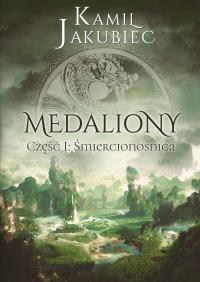 ŚMIERCIONOŚNICA MEDALIONY CZĘŚĆ 1. Autor: KAMIL JAKUBIEC. Dobreksiazki.pl Okładka książki ŚMIERCIONOŚNICA MEDALIONY CZĘŚĆ 1