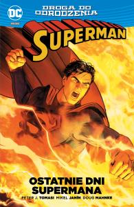 Superman . Ostatnie dni Supermana. Autor: Peter J. Tomasi, MIKEL JANIN, Mahnke Doug. Dobreksiazki.pl Okładka książki Superman . Ostatnie dni Supermana
