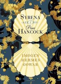 Syrena i Pani Hancock. Autor: Imogen Hermes Gowar. Dobreksiazki.pl Okładka książki Syrena i Pani Hancock