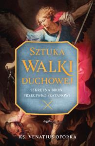 Sztuka walki duchowej. Autor: Oforka Venatius. Dobreksiazki.pl Okładka książki Sztuka walki duchowej