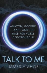 Talk to Me Amazon Google Apple and the Race for Voice Controlled Ai. Autor: Vlahos James. Dobreksiazki.pl Okładka książki Talk to Me Amazon Google Apple and the Race for Voice Controlled Ai
