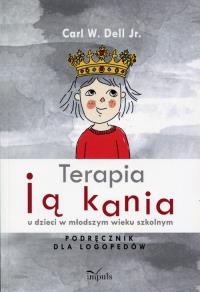 Terapia jąkania u dzieci w młodszym wieku szkolnym. Autor: Carl W. Dell Jr.. Dobreksiazki.pl Okładka książki Terapia jąkania u dzieci w młodszym wieku szkolnym